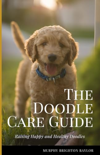 Brighton Baylor - Doodle Care Guide  Raising Happy and Healthy Doodles