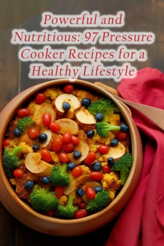 Castle Tama - Powerful and Nutritious  97 Pressure Cooker Recipes for