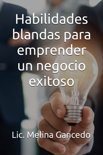 Gancedo - Habilidades blandas para emprender un negocio exitoso - New
