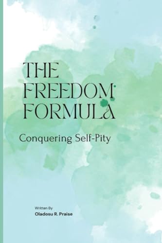 Oladosu - FREEDOM FORMULA: Conquering Self-Pity - New paperback or sof