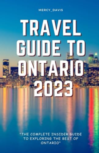 DAVIS - TRAVEL GUIDE TO ONTARIO 2023  "The complete insider guide to e