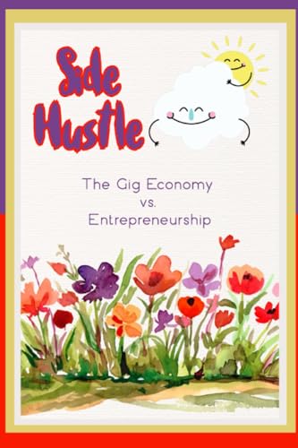 King - Side Hustle  The Gig Economy vs. Entrepreneurship - New paperba
