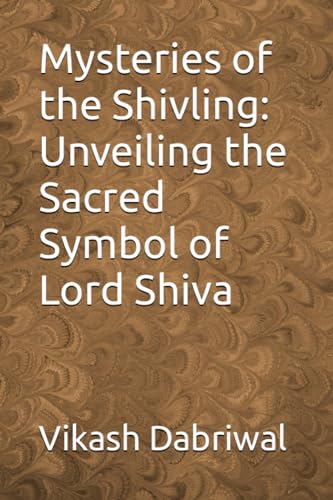 Dabriwal - Mysteries of the Shivling  Unveiling the Sacred Symbol of L