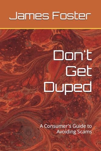 Foster - Don't Get Duped  A Consumer's Guide to Avoiding Scams - New p