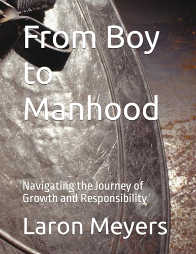 Meyers - From Boy to Manhood  Navigating the Journey of Growth and Res
