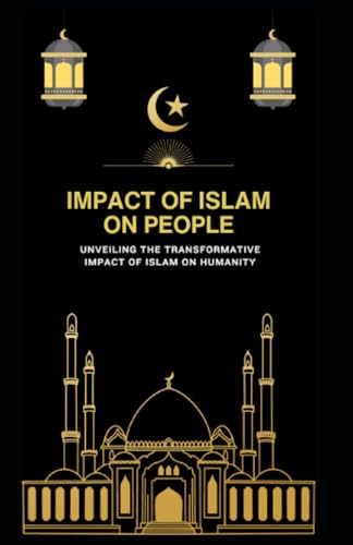 ULUM - IMPACT OF ISLAM ON PEOPLE  Unveiling the Transformative Impact
