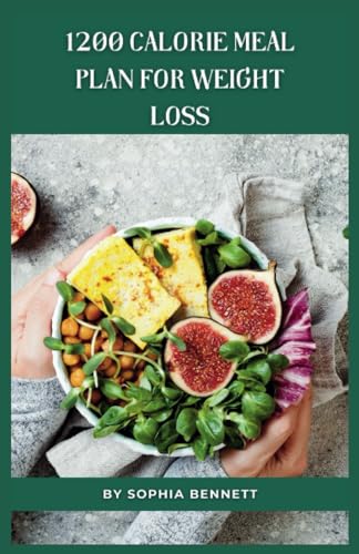 Bennett - 1200 Calorie Meal Plan for Weight Loss  Satisfying Recipes f