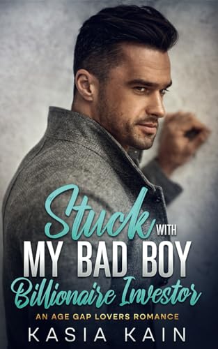 Kain - Stuck with My Bad Boy Billionaire Investor: An Age Gap Lovers R