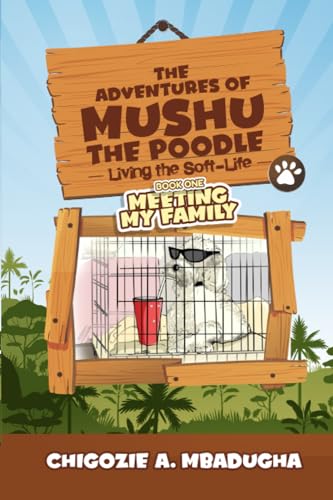 Mbadugha - Adventures of Mushu The Poodle: Living The Soft-Life - New