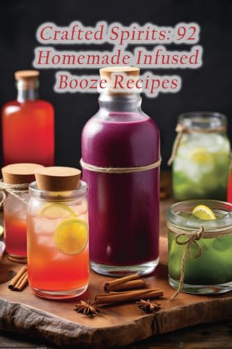 Den - Crafted Spirits  92 Homemade Infused Booze Recipes - New paperba
