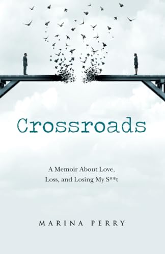 Perry - Crossroads  A Memoir About Love, Loss, and Losing My S**t - Ne