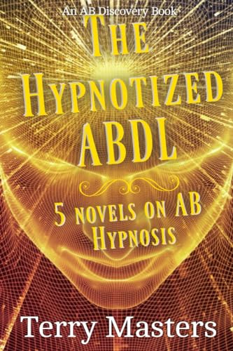 Bent - Hypnotized ABDL  An ABDL/Regression/Hypnosis Compendium - New p