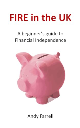 Farrell - FIRE in the UK  A beginner's guide to Financial Independence