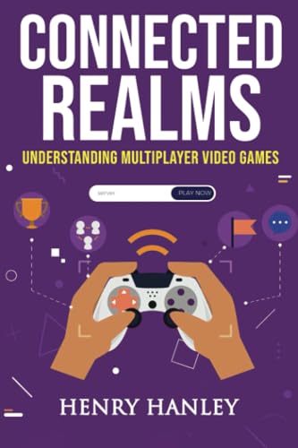 Hanley - Connected Realms  Understanding Multiplayer Video Games - New