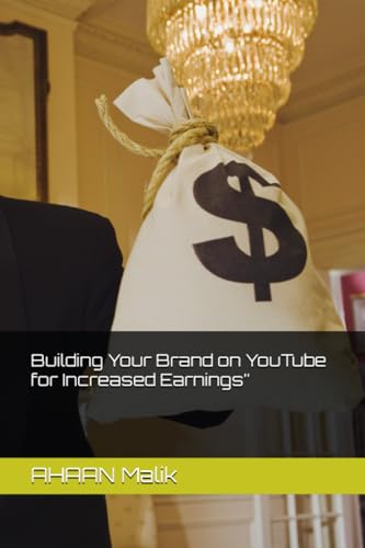 Malik - Building Your Brand on YouTube for Increased Earnings" - New p