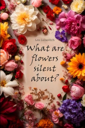 Lubavitc - What are flowers silent about? - New paperback or softback