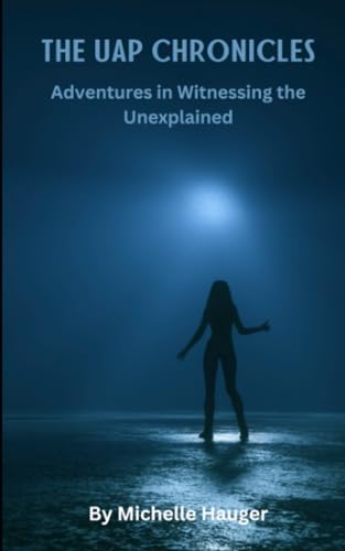 Hauger - UAP CHRONICLES  Adventures in Witnessing the Unexplained - Ne