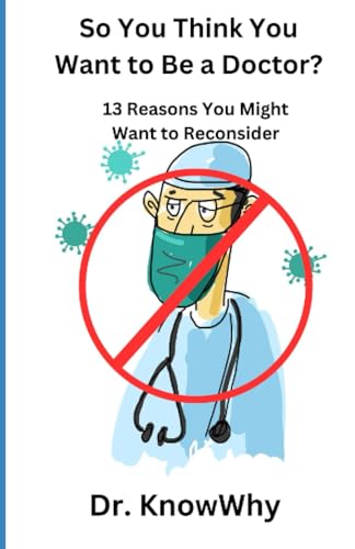 KnowWhy - So You Think You Want to Be a Doctor?  13 Reasons You Might
