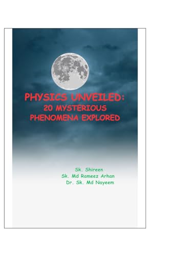 Nayeem - PHYSICS UNVEILED:  20 MYSTERIOUS PHENOMENA EXPLORED - New pap