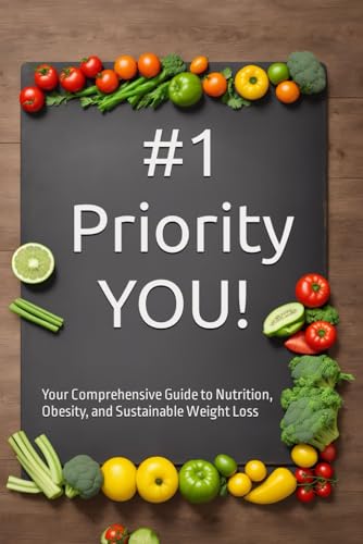 Suarez MD - #1 Priority You!  Your Comprehensive Guide to Nutrition, O