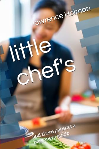 Holman - little chef's: and there parents a beginners guide - New pape