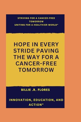 FLORES - Striving for a cancer free tomorrow  Uniting for a healthier