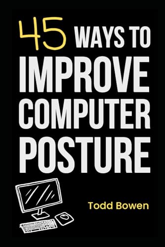 Bowen - 45 Ways to Improve Computer Posture - New paperback or softbac
