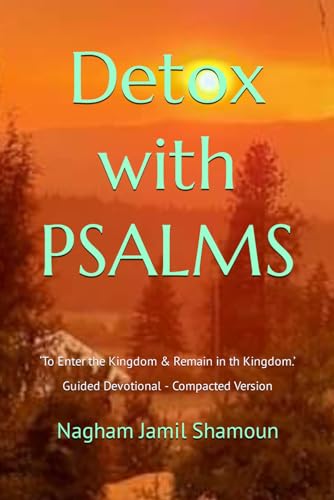 Flores - Detox with PSALMS  'To Enter the Kingdom & Remain in the King