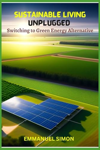 EMMANUEL - SUSTAINABLE LIVING UNPLUGGED  Embracing the Verdant Energy