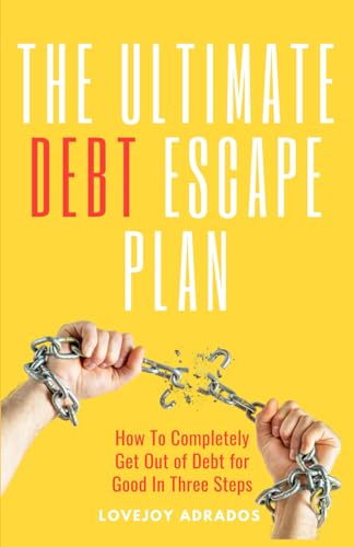 Adrados - Ultimate Debt Escape Plan: How to Completely Eliminate Your