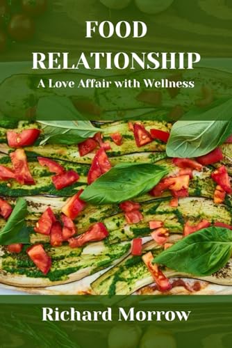 Morrow - FOOD RELATIONSHIP : A Love Affair with Wellness - New paperba