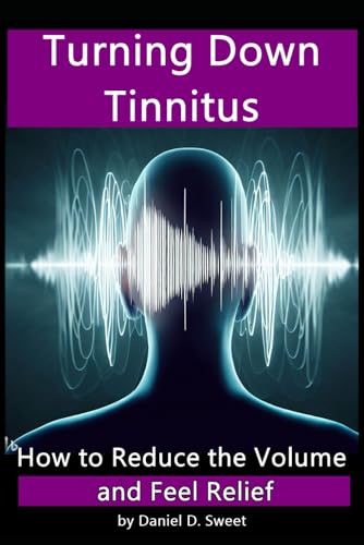 Sweet - Turning Down Tinnitus: How to Reduce the Volume and Feel Relie