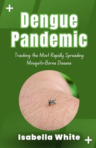 Whit - Dengue Pandemic: Tracking the Most Rapidly Spreading Mosquito-B