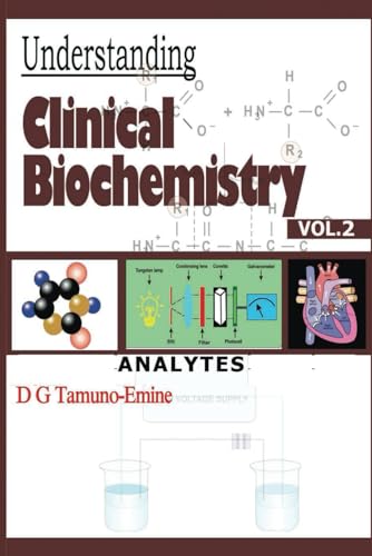 amuno-Emin - UNDERSTANDING CLINICAL BIOCHEMISTRY: VOL.2 ANALYTES - New