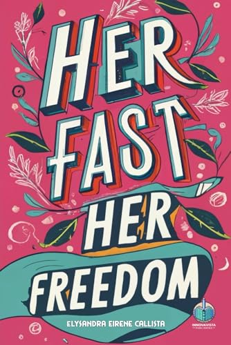 Eirene Callista - Her Fast, Her Freedom  How Fasting Became Her Path t