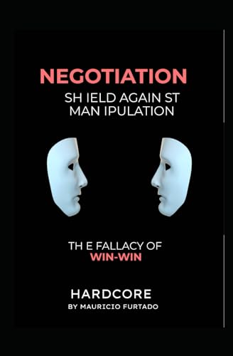 Furtado - Negotiation - Shield Against Manipulation: The fallacy of wi