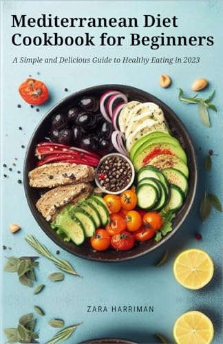 Harriman - Mediterranean Diet Cookbook for Beginners:  A Simple and De