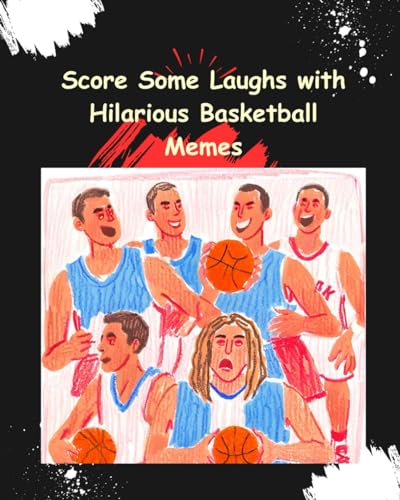 Danny West - Score Some Laughs with Hilarious Basketball Memes - New p