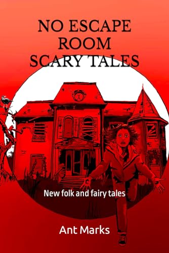 Kelland - NO ESCAPE ROOM SCARY TALES: New folk and fairy tales - New p
