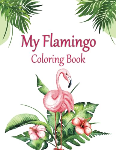 Zinaoui - My Flamingo Coloring Book : A Unique Bird Illustrations Colo
