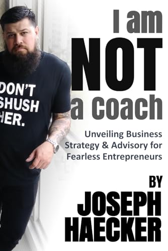 Haecker - I am NOT a Coach: Unveiling Business Strategy & Advisory for