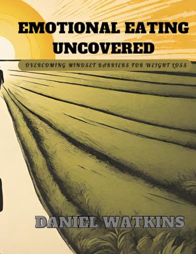 Watkins - Emotional Eating Uncovered: Overcoming Mindset Barriers for