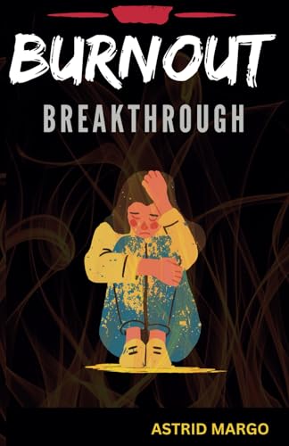 Margo - Burnout  Breakthrough the Stress Cycle, Regain Control, Be Res