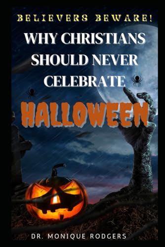 Rodgers - Believers Beware!  Why Christians Should Never Celebrate Hal