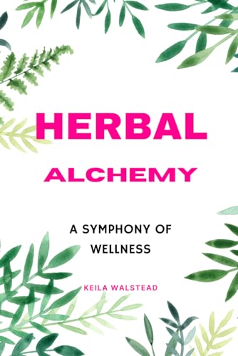 Walstead - Herbal Alchemy  A Symphony of Wellness - New paperback or s