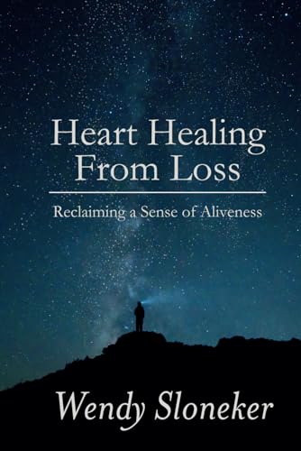 Sloneker - Heart Healing from Loss  Reclaiming a Sense of Aliveness -