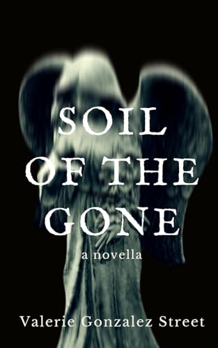 Gonzalez Street - Soil Of The Gone - New paperback or softback