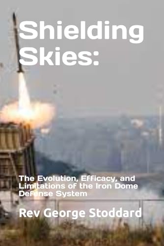 Stoddard - Shielding Skies  the Evolution, Efficacy, and Limitations o