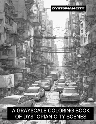 Smokewell - Dystopian City  A Grayscale Coloring Book of Dystopian Cit
