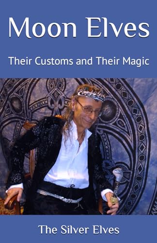 Silver Elves - Moon Elves  Their Customs and Their Magic - New paperba